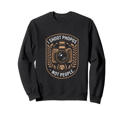 I Shoot Photos Not People Funny Sweatshirt - Aesthetic Graphic Unisex - T-Shirt, Sweatshirt, Hoodie