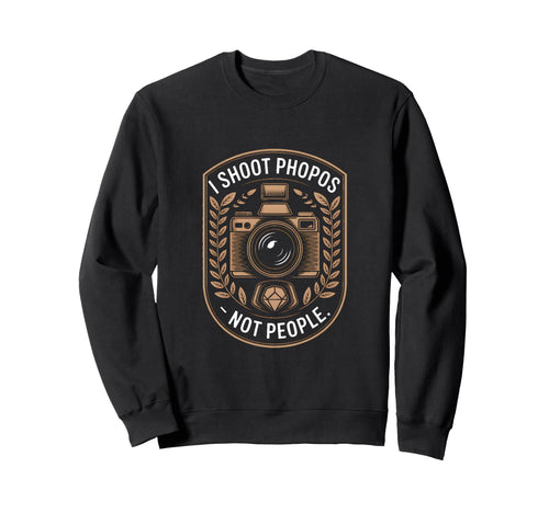 I Shoot Photos Not People Funny Sweatshirt - Aesthetic Graphic Unisex - T-Shirt, Sweatshirt, Hoodie