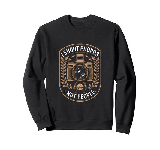 I Shoot Photos Not People Funny Sweatshirt - Aesthetic Graphic Unisex - T-Shirt, Sweatshirt, Hoodie