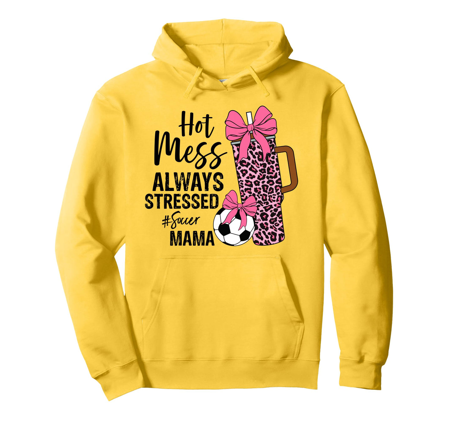 Hot Mess Always Stressed Soccer Mama Hoodie - Unique Graphic Men Women - T-Shirt, Sweatshirt, Hoodie