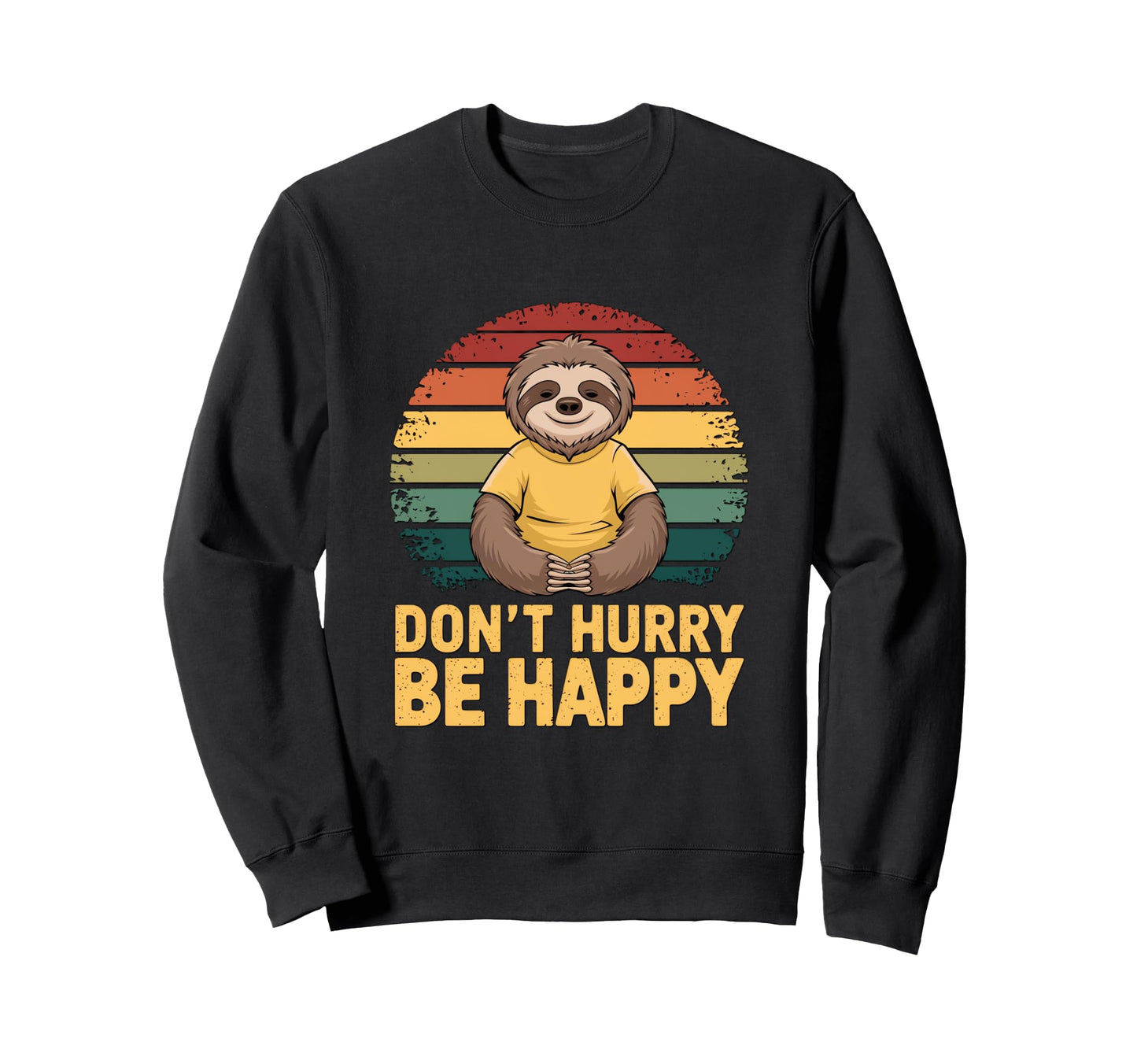 Dont Hurry Be Happy Sloth Rainbow Sweatshirt - Fun Novelty Design Men Women - T-Shirt, Sweatshirt, Hoodie