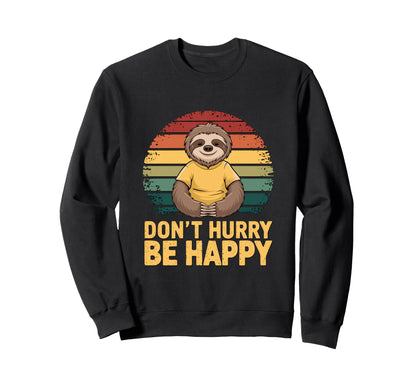 Dont Hurry Be Happy Sloth Rainbow Sweatshirt - Fun Novelty Design Men Women - T-Shirt, Sweatshirt, Hoodie