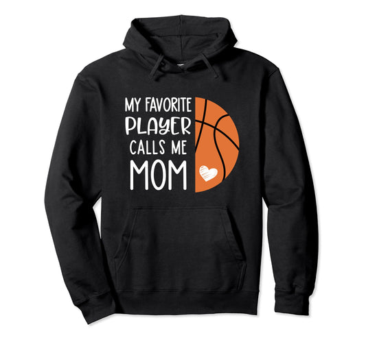 Basketball Mom Gift My Favorite Hoodie - Streetwear Style for Adults - T-Shirt, Sweatshirt, Hoodie