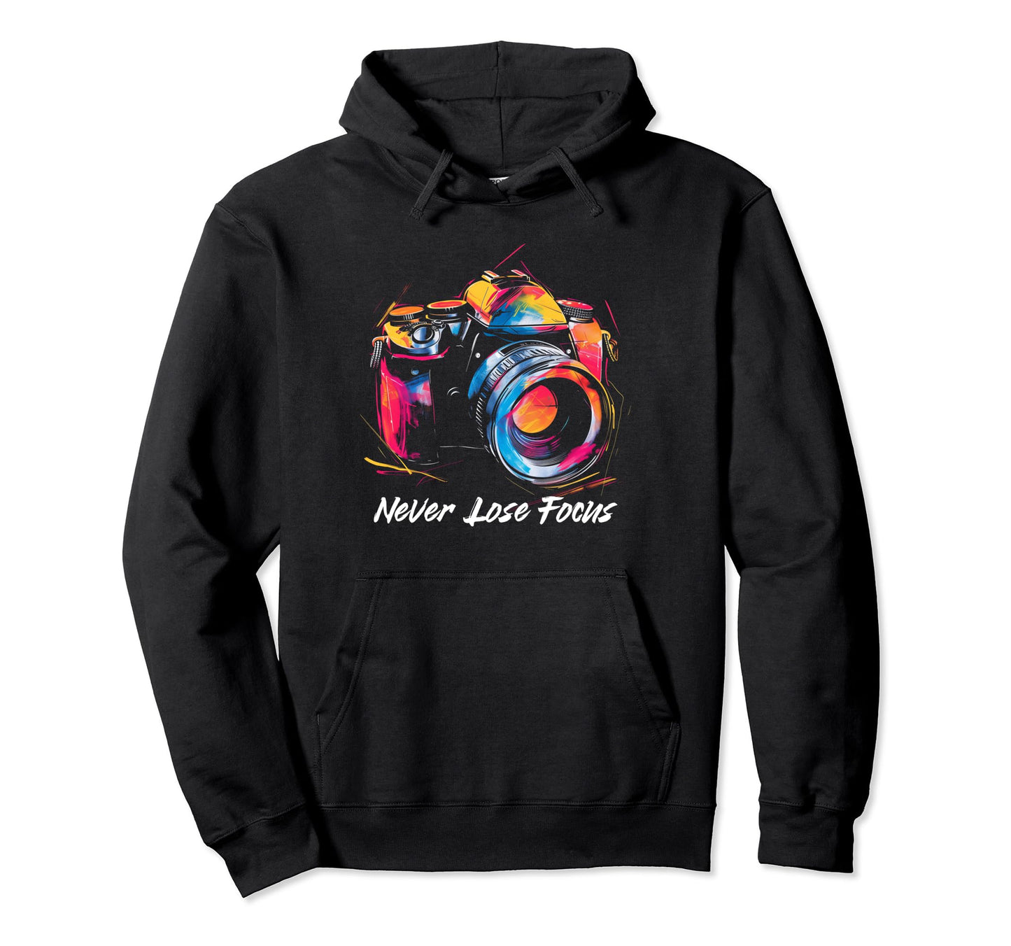Photographer Never Lose Focus Camera Hoodie - Unique Graphic Unisex - T-Shirt, Sweatshirt, Hoodie