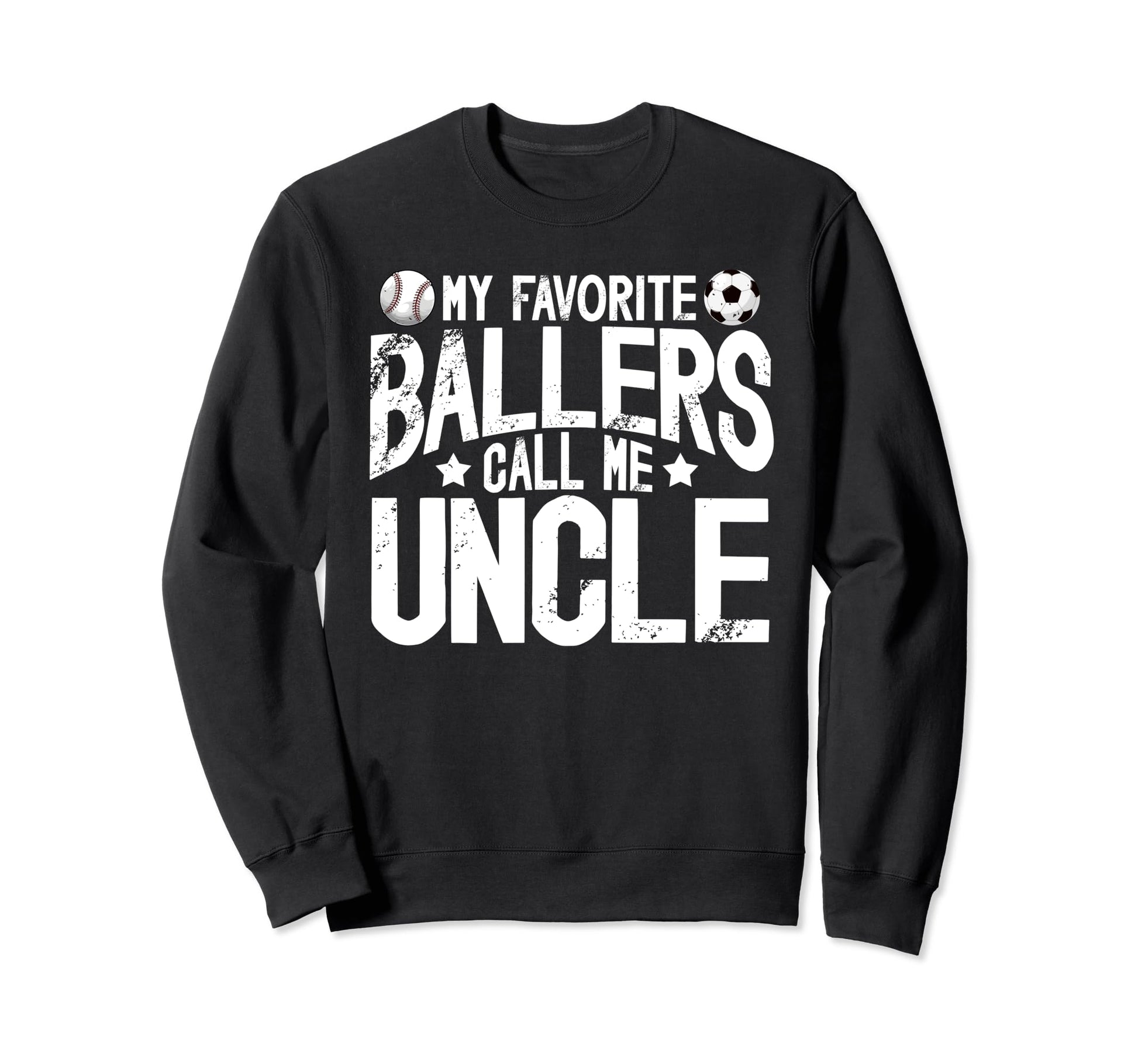 My Favorite Ballers Call Me Uncle Sweatshirt - Trendy Graphic for Adults - T-Shirt, Sweatshirt, Hoodie