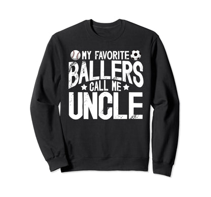 My Favorite Ballers Call Me Uncle Sweatshirt - Trendy Graphic for Adults - T-Shirt, Sweatshirt, Hoodie