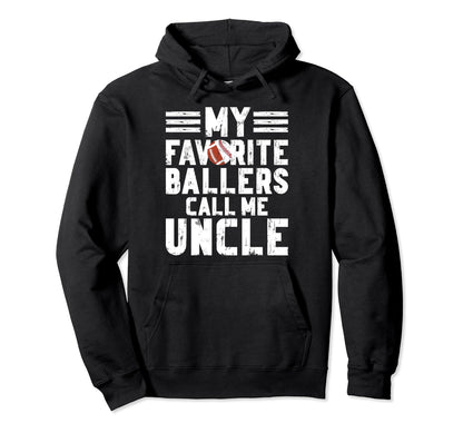 My Favorite Ballers Call Me Uncle Hoodie - Custom Art Print Unisex - T-Shirt, Sweatshirt, Hoodie