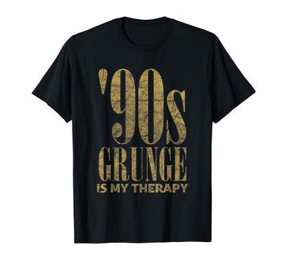 90S Grunge Is My Therapy Grunge Music T-Shirt - Novelty Apparel for Adults - T-Shirt, Sweatshirt, Hoodie