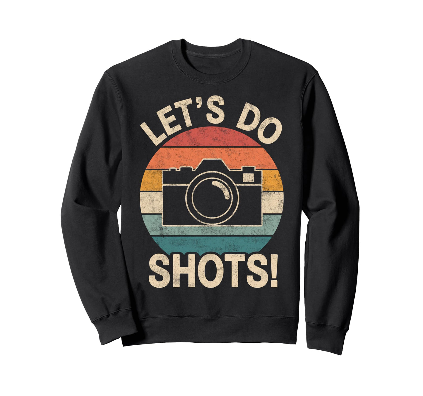 Lets Do Shots Photo Camera Sweatshirt - Casual Everyday Wear for Adults - T-Shirt, Sweatshirt, Hoodie