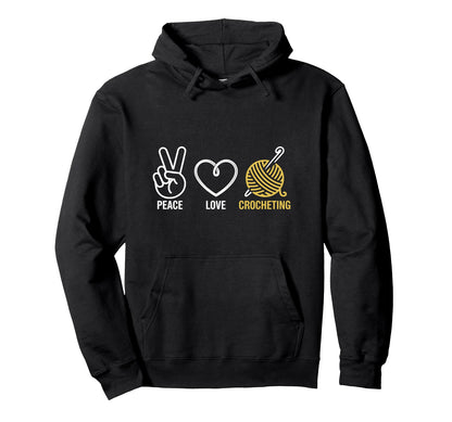 Peace Love Crocheting Funny Crochet Hoodie - Graphic Print for Adults - T-Shirt, Sweatshirt, Hoodie