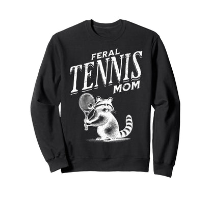 Raccoon Feral Tennis Mom Trash Sweatshirt - Casual Everyday Wear Unisex - T-Shirt, Sweatshirt, Hoodie