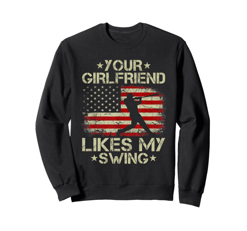 Your Girlfriend Likes My Swing Sweatshirt - Streetwear Style for Adults - T-Shirt, Sweatshirt, Hoodie