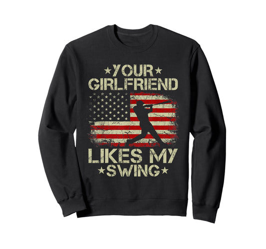 Your Girlfriend Likes My Swing Sweatshirt - Streetwear Style for Adults - T-Shirt, Sweatshirt, Hoodie
