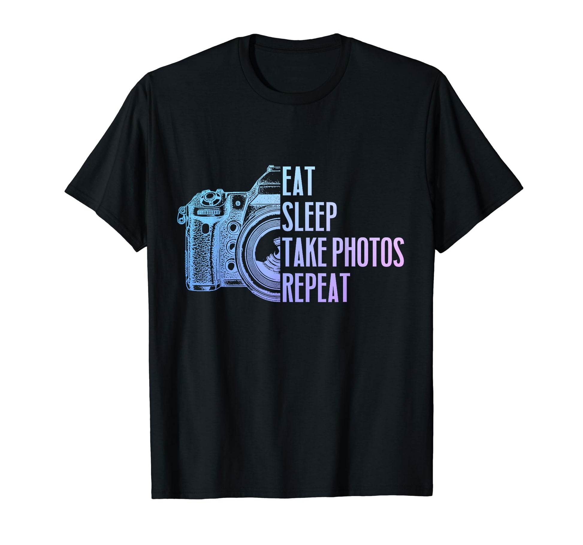 Photographer Eat Sleep Take Photos T-Shirt - Minimalist Print for Adults - T-Shirt, Sweatshirt, Hoodie