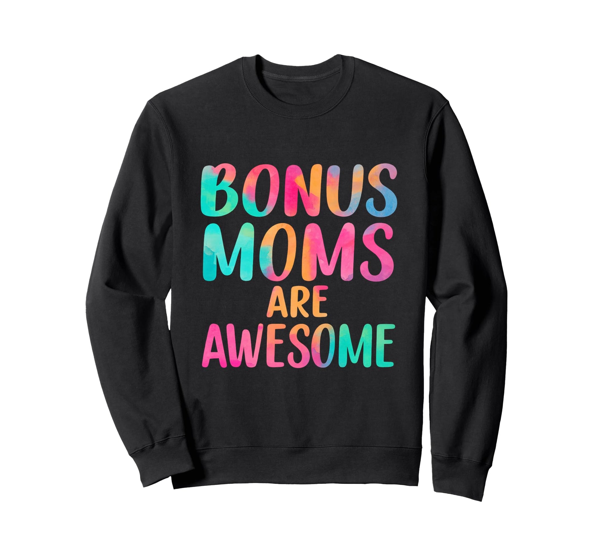 Bonus Moms Are Awesome Rainbow Sweatshirt - Custom Art Print for Adults - T-Shirt, Sweatshirt, Hoodie