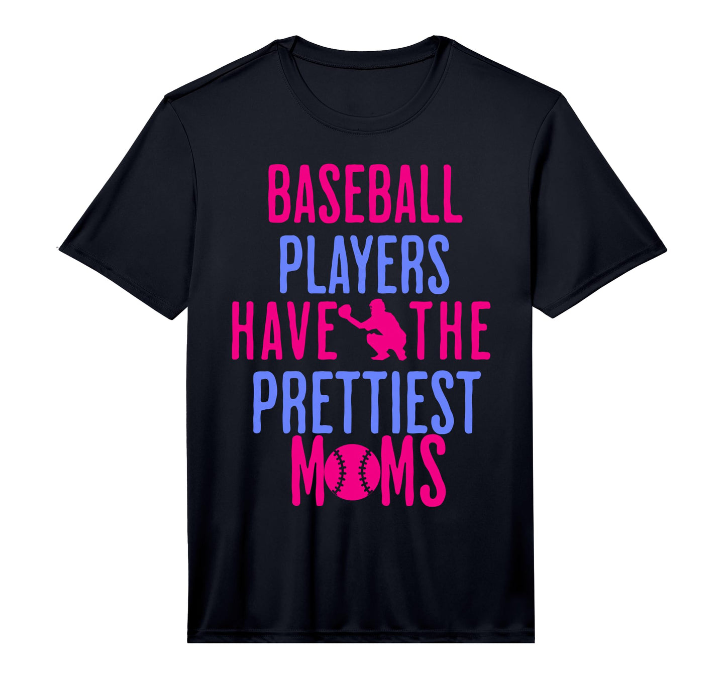 Baseball Players Have Prettiest Moms T-Shirt - Novelty Apparel for Adults - T-Shirt, Sweatshirt, Hoodie