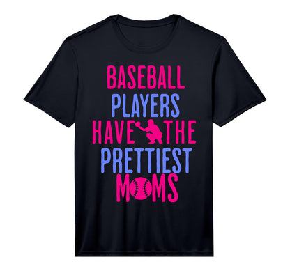 Baseball Players Have Prettiest Moms T-Shirt - Novelty Apparel for Adults - T-Shirt, Sweatshirt, Hoodie