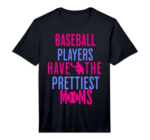 Baseball Players Have Prettiest Moms T-Shirt - Novelty Apparel for Adults - T-Shirt, Sweatshirt, Hoodie