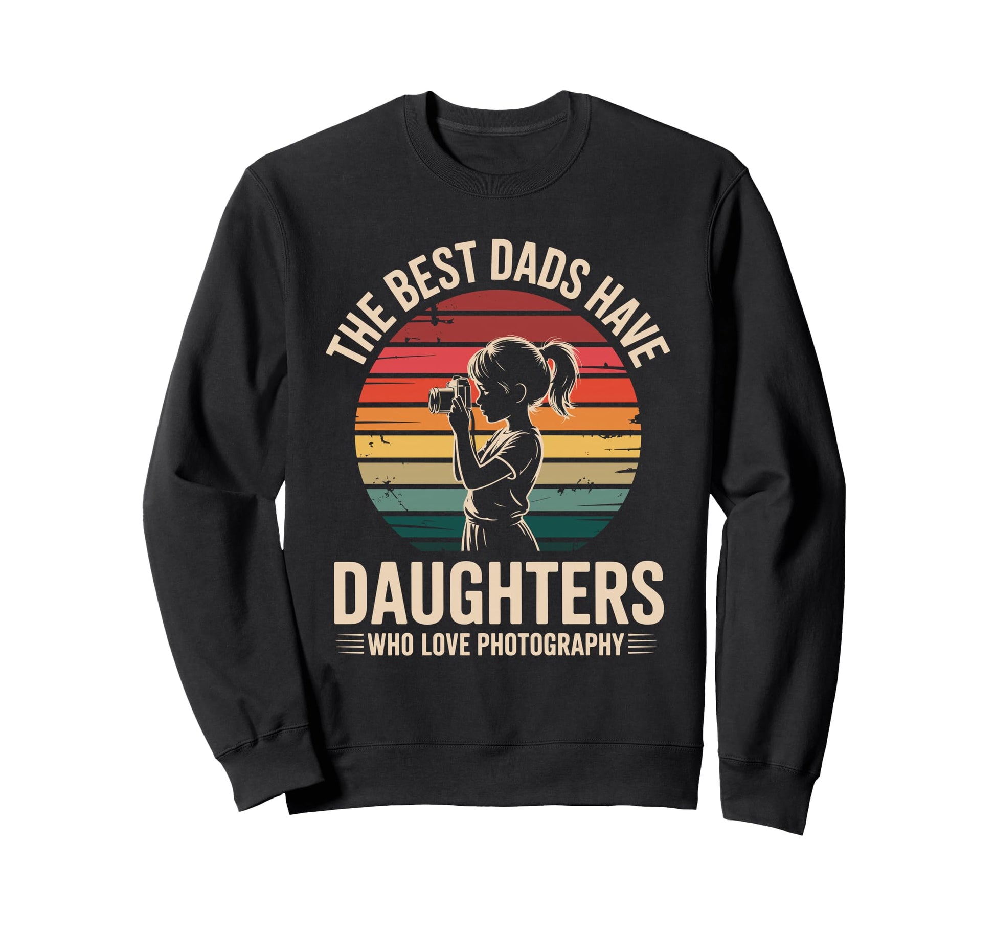 Best Dads Have Daughters Love Sweatshirt - Aesthetic Graphic Unisex - T-Shirt, Sweatshirt, Hoodie
