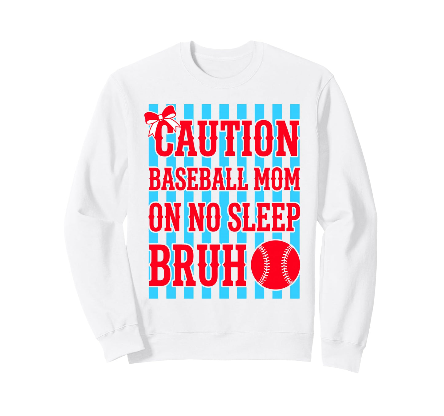 Caution Baseball Mom No Sleep Bruh Sweatshirt - Trendy Graphic Men Women - T-Shirt, Sweatshirt, Hoodie
