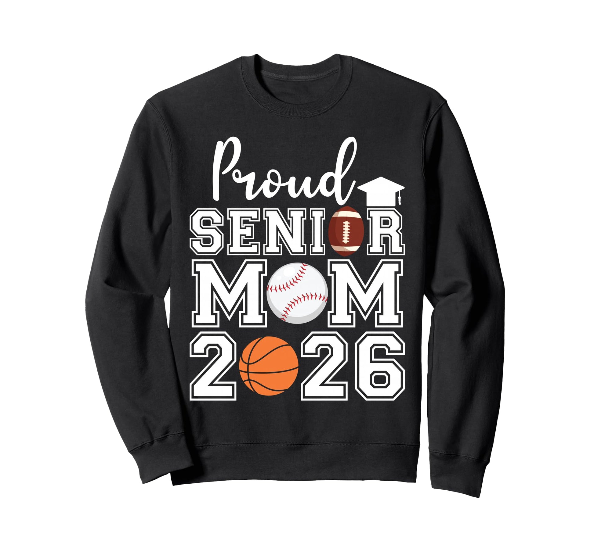 Proud Mom 2026 Senior Baseball Sweatshirt - Fun Novelty Design Unisex - T-Shirt, Sweatshirt, Hoodie