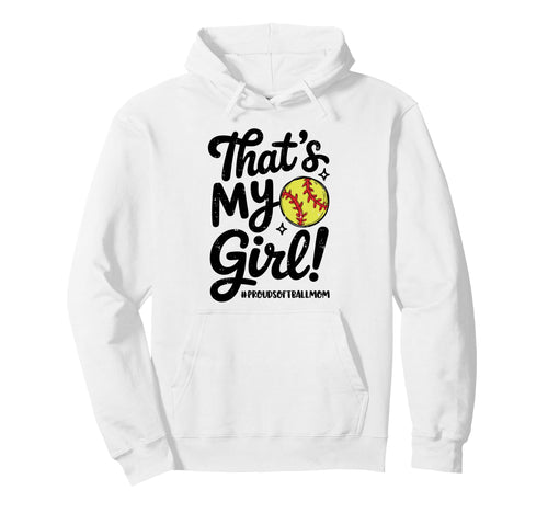 Thats My Proud Softball Mom Mama Team Hoodie - Custom Art Print Men Women - T-Shirt, Sweatshirt, Hoodie