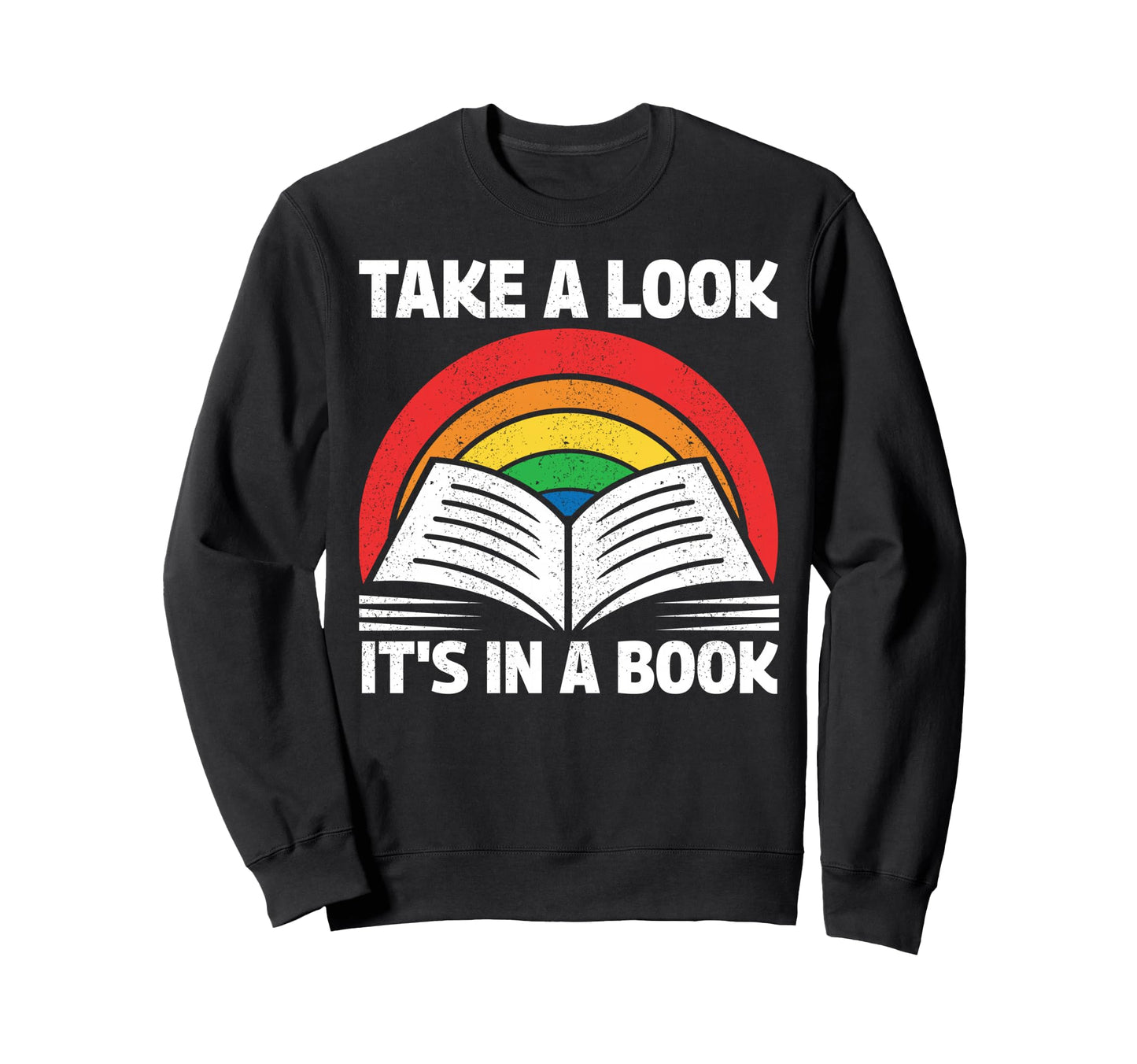 Colorful Rainbow Take Its Book Sweatshirt - Casual Everyday Wear Unisex - T-Shirt, Sweatshirt, Hoodie
