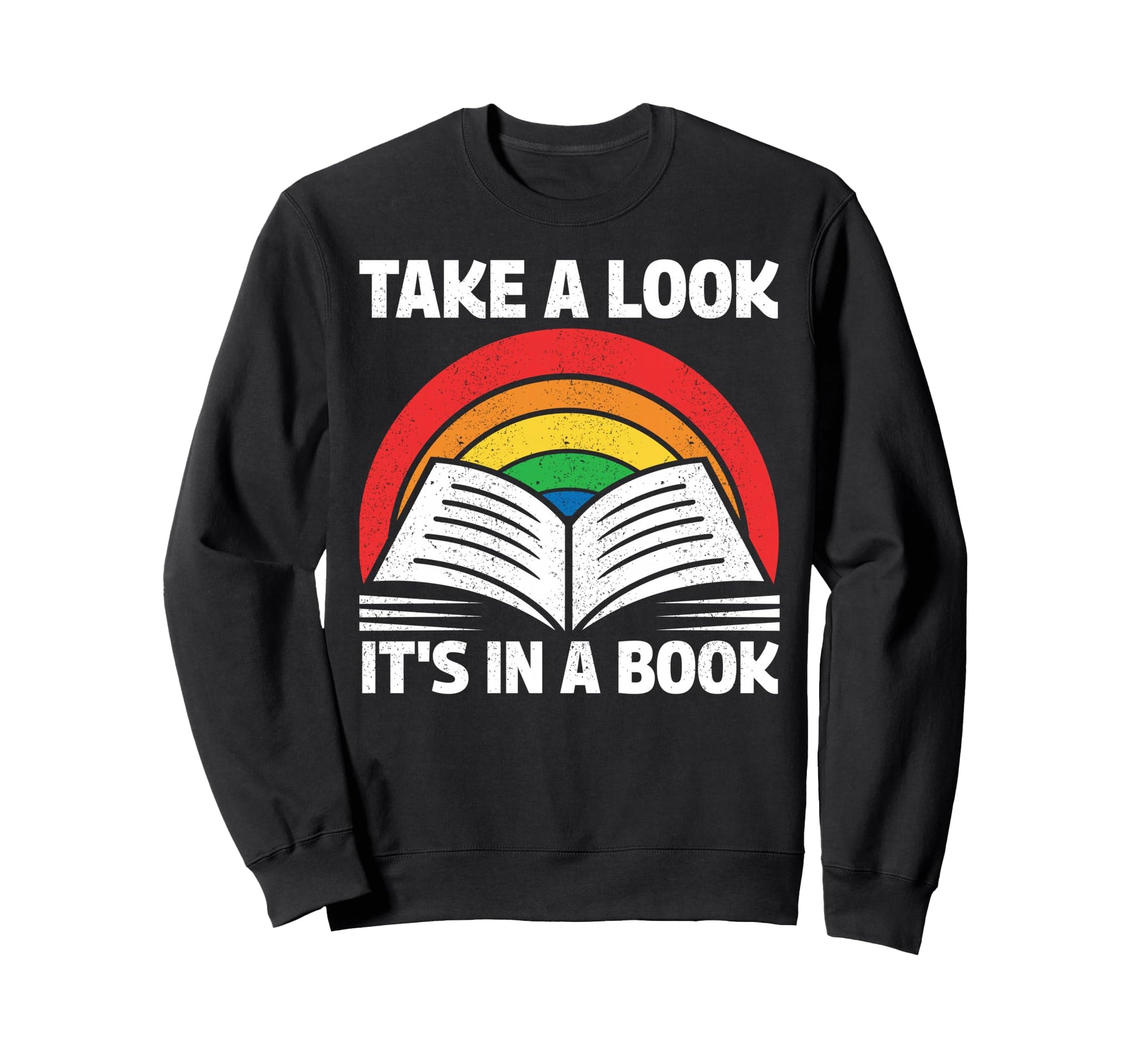 Colorful Rainbow Take Its Book Sweatshirt - Casual Everyday Wear Unisex - T-Shirt, Sweatshirt, Hoodie