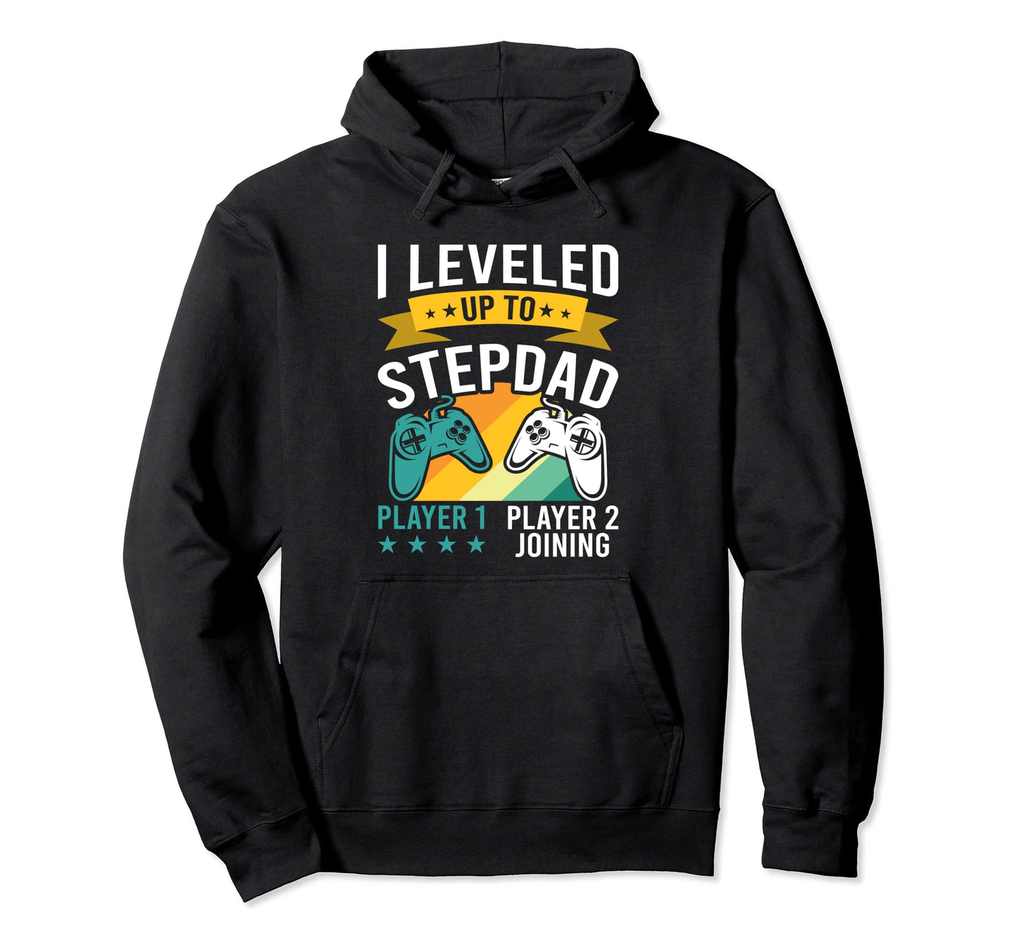 I Leveled Up To Stepdad Video Gamer Step Hoodie - Graphic Print for Adults - T-Shirt, Sweatshirt, Hoodie