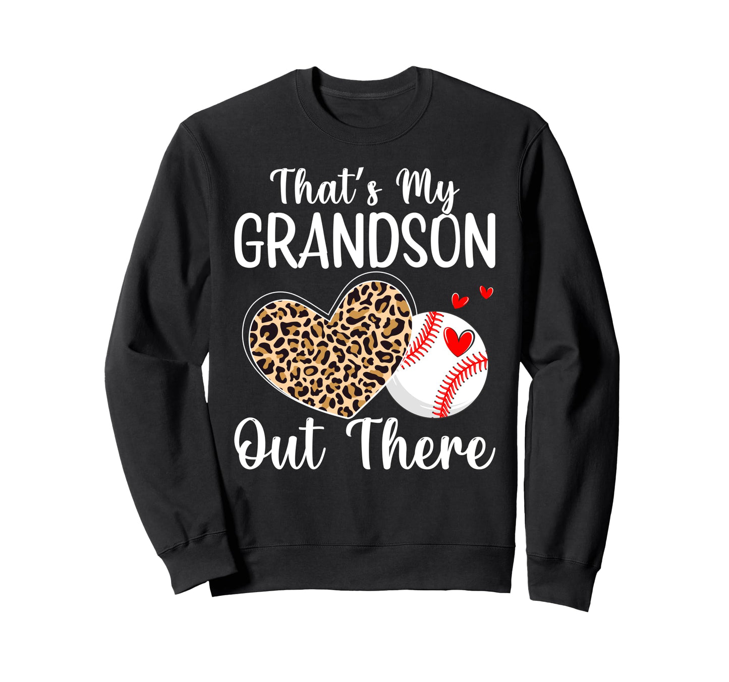 Thats My Grandson Out There Sweatshirt - Casual Everyday Wear Unisex - T-Shirt, Sweatshirt, Hoodie