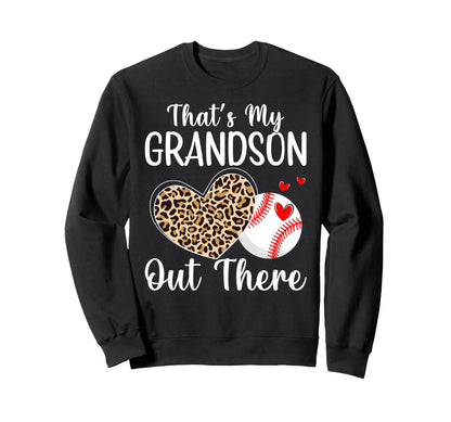 Thats My Grandson Out There Sweatshirt - Casual Everyday Wear Unisex - T-Shirt, Sweatshirt, Hoodie