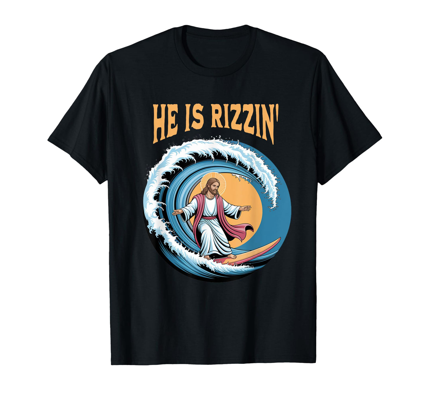 He Is Rizzin Jesus Surfing Funny Easter T-Shirt - Novelty Apparel Unisex - T-Shirt, Sweatshirt, Hoodie