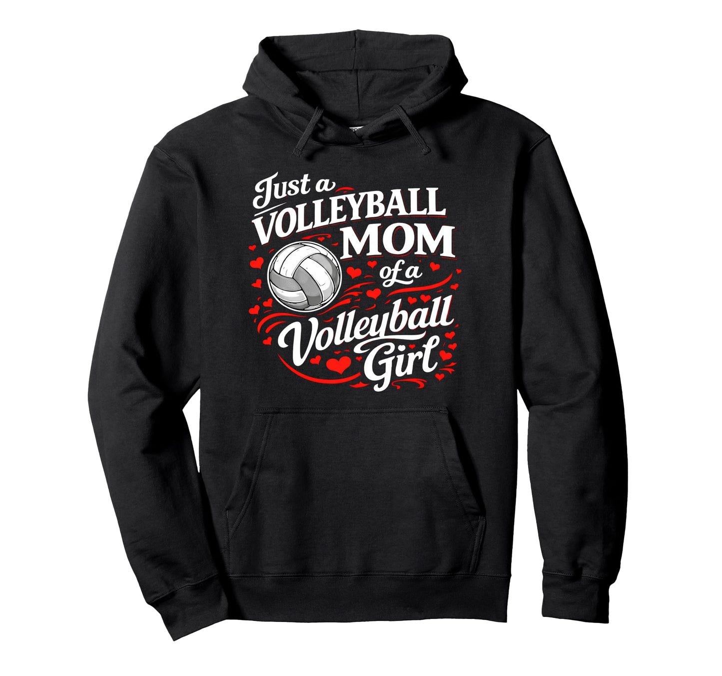 Just Volleyball Mom Volleyball Hoodie - Casual Everyday Wear for Adults - T-Shirt, Sweatshirt, Hoodie