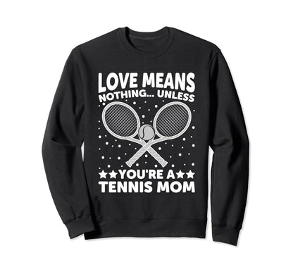 Love Means Nothing Unless You Are Sweatshirt - Streetwear Style Unisex - T-Shirt, Sweatshirt, Hoodie