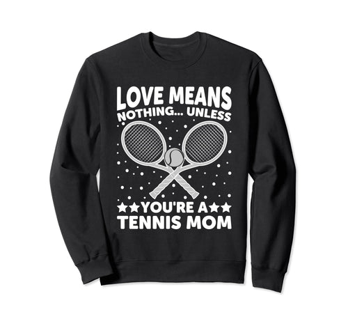 Love Means Nothing Unless You Are Sweatshirt - Streetwear Style Unisex - T-Shirt, Sweatshirt, Hoodie