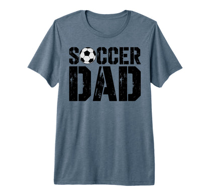 Soccer Dad Football Soccer Player T-Shirt - Streetwear Style Men Women - T-Shirt, Sweatshirt, Hoodie