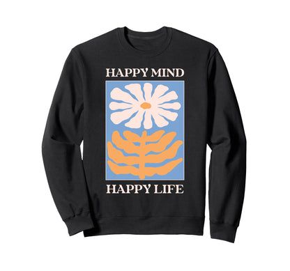 Happy Mind Happy Life Floral Sweatshirt - Aesthetic Graphic Unisex - T-Shirt, Sweatshirt, Hoodie