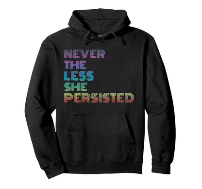Nevertheless She Persisted Rainbow Hoodie - Custom Art Print Unisex - T-Shirt, Sweatshirt, Hoodie