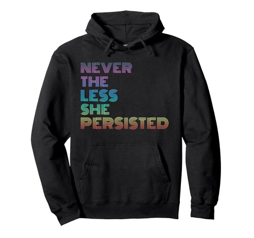 Nevertheless She Persisted Rainbow Hoodie - Custom Art Print Unisex - T-Shirt, Sweatshirt, Hoodie