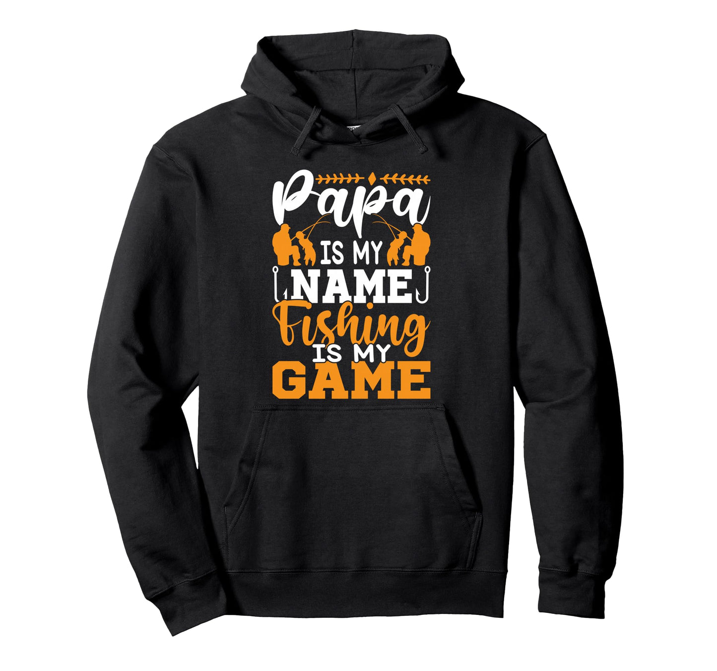 Papa Is My Name Fishing Is My Game Hoodie - Novelty Apparel for Adults - T-Shirt, Sweatshirt, Hoodie