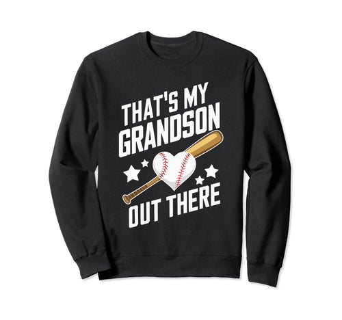 Thats My Grandson Out There Baseball Sweatshirt - Unique Graphic for Adults - T-Shirt, Sweatshirt, Hoodie