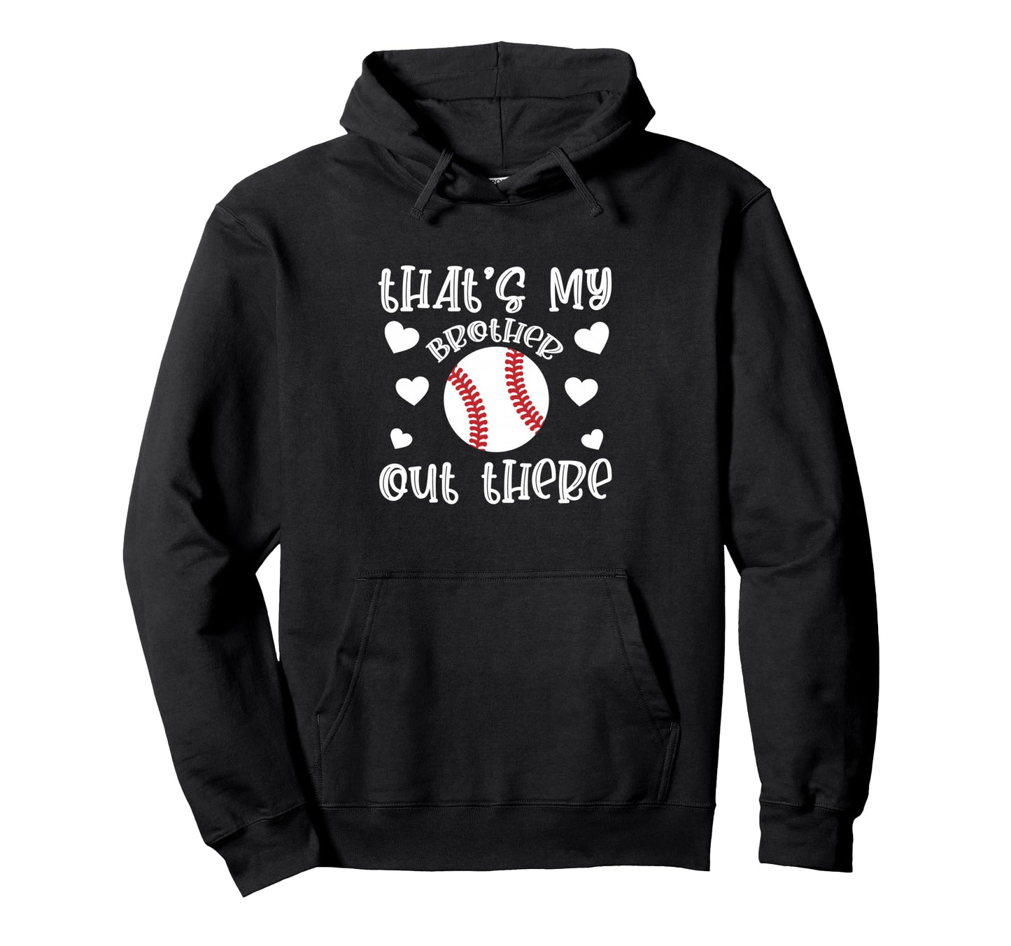 Thats My Brother Baseball Supporter Hoodie - Novelty Apparel for Adults - T-Shirt, Sweatshirt, Hoodie