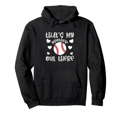 Thats My Brother Baseball Supporter Hoodie - Novelty Apparel for Adults - T-Shirt, Sweatshirt, Hoodie