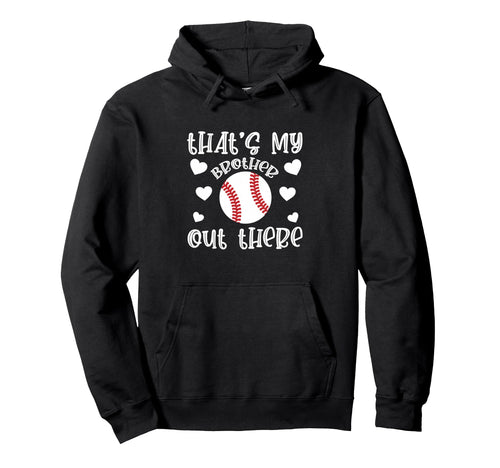Thats My Brother Baseball Supporter Hoodie - Novelty Apparel for Adults - T-Shirt, Sweatshirt, Hoodie