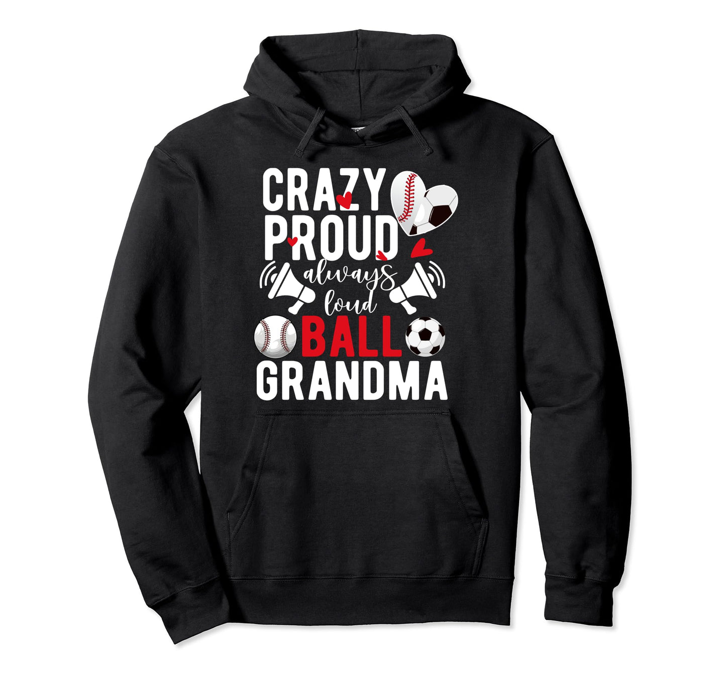 Crazy Proud Always Loud Ball Grandma Hoodie - Novelty Apparel Men Women - T-Shirt, Sweatshirt, Hoodie