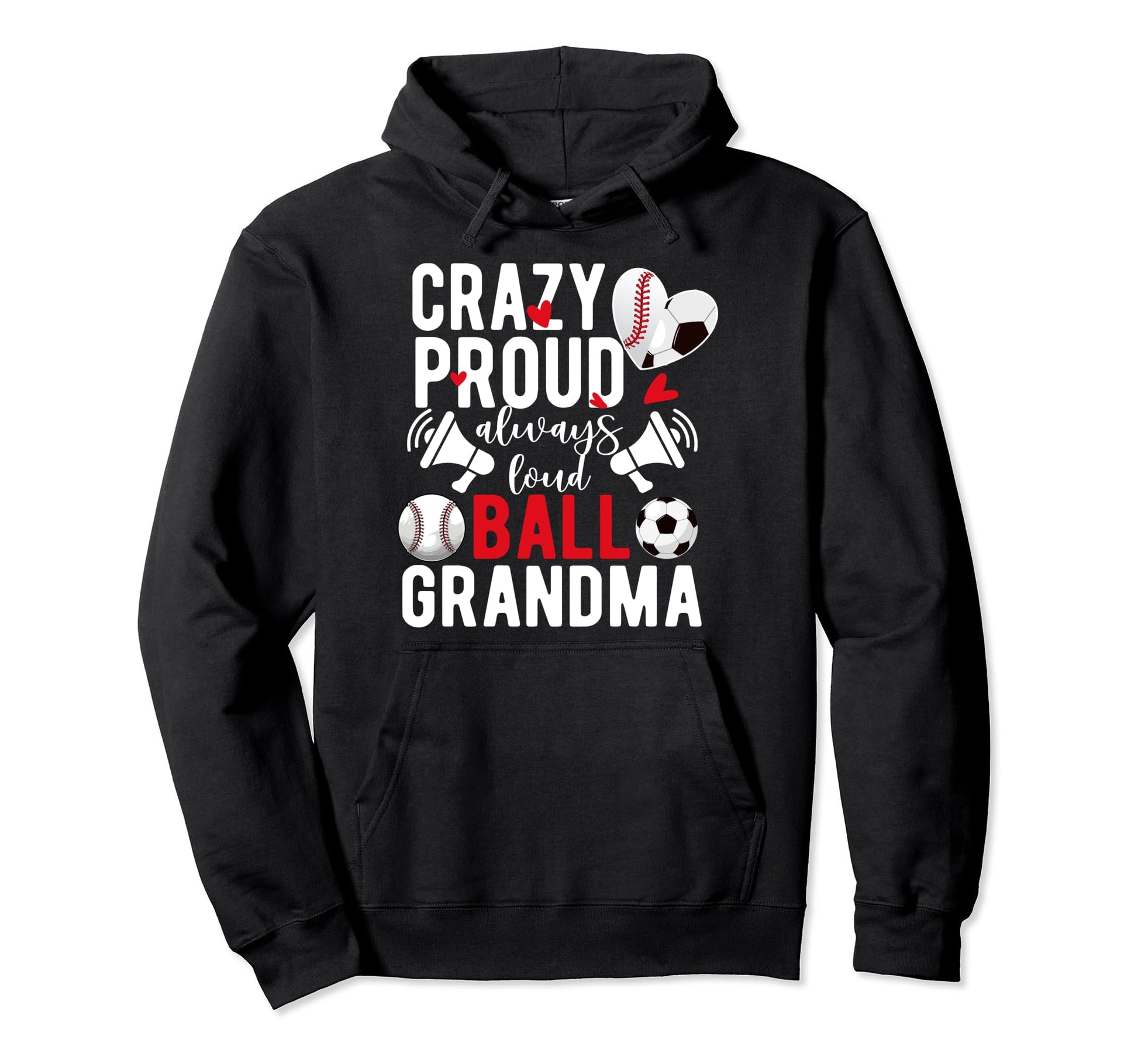 Crazy Proud Always Loud Ball Grandma Hoodie - Novelty Apparel Men Women - T-Shirt, Sweatshirt, Hoodie