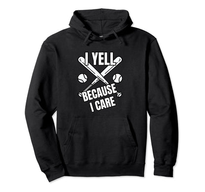 Baseball I Yell Because I Care Baseball Hoodie - Trendy Graphic Unisex - T-Shirt, Sweatshirt, Hoodie