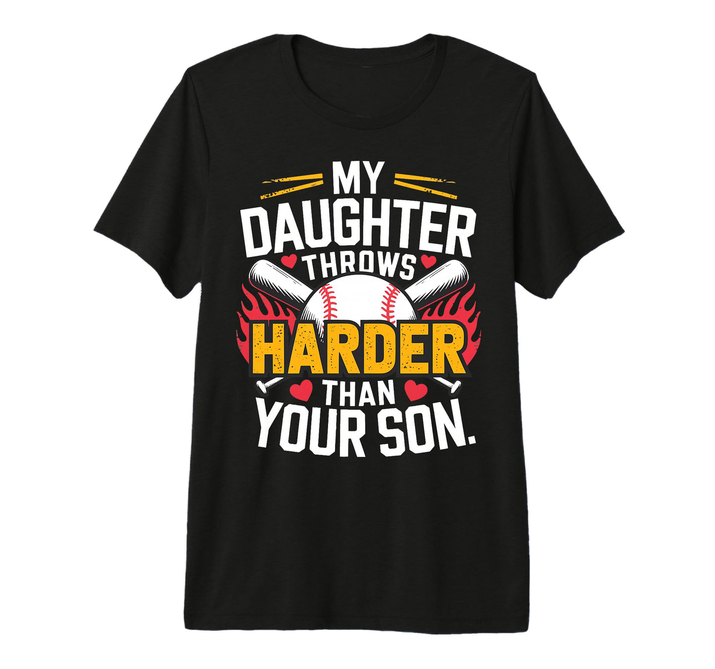 My Daughter Throws Harder Than Your Son T-Shirt - Graphic Print Men Women - T-Shirt, Sweatshirt, Hoodie