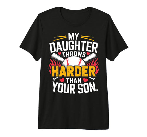 My Daughter Throws Harder Than Your Son T-Shirt - Graphic Print Men Women - T-Shirt, Sweatshirt, Hoodie