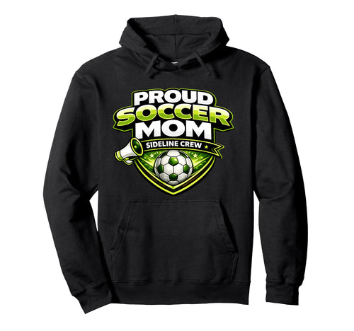 Soccer Mom Funny Sideline Crew Proud Mothers Hoodie - Trendy Graphic Unisex - T-Shirt, Sweatshirt, Hoodie